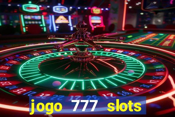 jogo 777 slots paga mesmo